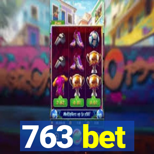 763 bet